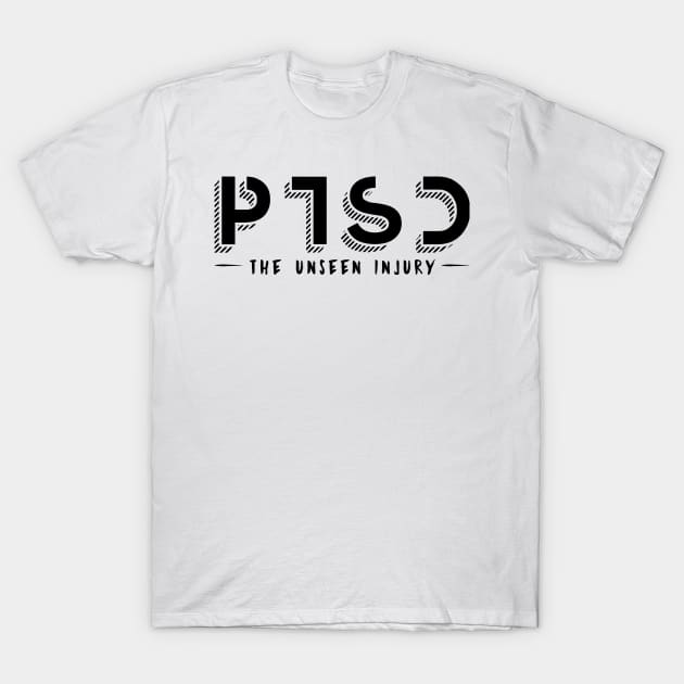 'PTSD The Unseen Injury' PTSD Mental Health Shirt T-Shirt by ourwackyhome